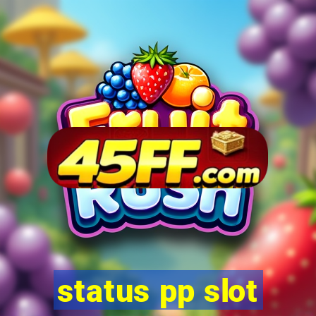status pp slot